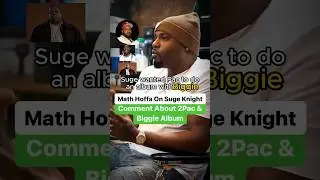 Math Hoffa On Suge Knight Comment About 2Pac & Biggie Album