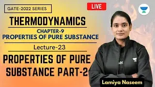 L23 | Properties of Pure Substance (Part 2) | #Thermodynamics | GATE 2022 | Lamiya Naseem