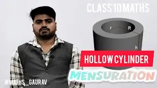क्या होता है Hollow Cylinder? कैसे बनता है? कितनी Radius होती है? CSA, TSA, Volume कैसे निकालते हैं?