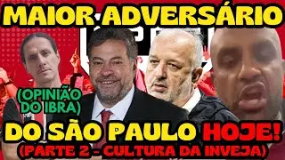 🔥 Maior advers&aacute;rio do SPFC HOJE! (Parte 2)💥