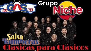 Grupo Niche by Dj Gas NY. Salsa Clasicas para Clasicos Rumberas