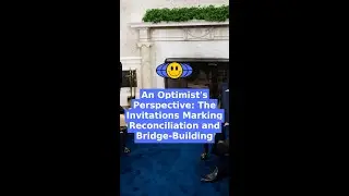 An Optimist's Perspective: The Invitations Marking Reconciliation and Bridge-Building