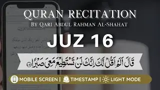 Quran for Mobile | Juz 16 | Indo-Pak Script | Qari Abdur Rahman al-Shahat | Light Mode