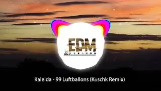 Kaleida - 99 Luftballons (Köschk Remix)