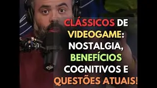 ✂️Clássicos de Videogame: Nostalgia, Benefícios Cognitivos e Questões Atuais!