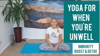 Yoga For When You're Unwell - Immunity Boost & Detox - 30 Min Yoga Class (Beginner & All Levels)