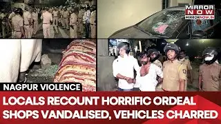 Nagpur Violence: Locals Recount Horrific Ordeal; Shops Vandalised, Vehicles Charred, CCTVs Damaged