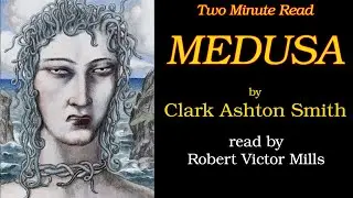 'Medusa' by Clark Ashton Smith, read by Robert Victor Mills #medusa