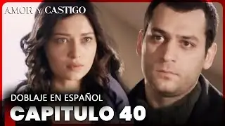 Amor y Castigo Capitulo 40 HD | Doblaje En Español | Aşk ve Ceza