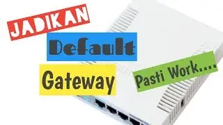 Cara Setting Mikrotik Sebagai Default Gateway