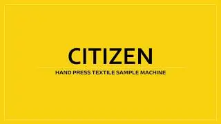 CITIZEN HAND PRESS TEXTILE SAMPLE MACHINE