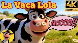 🎵 La Vaca Lola 🐮 Canciones Infantiles de la Granja - [4K Ultra HD] 🎵 Videos para Ni&ntilde;os