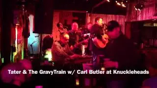 Tater & The GravyTrain w/ Carl Butler @ Knuckleheads  - 14 Carat Mind
