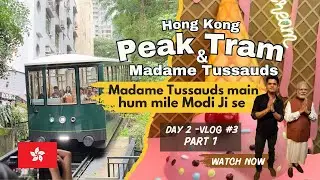 Victoria Peak Tram & Madame Tussauds Hong Kong | Vlog 3 Part - 1 | Hong Kong & Macau Travel Vlog
