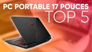 TOP5 : MEILLEUR PC PORTABLE 17 POUCES