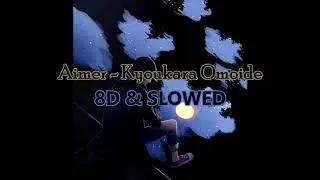 Aimer - Kyoukara Omoide [ 8D & SLOWED ]