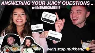 ANSWERING YOUR JUICY QUESTIONS... MUKBANG WITH SHANGHAII !