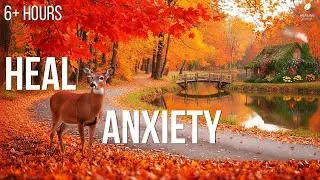 Beautiful Autumn Relaxing Music 🍂 Soothing Melodies to Relieve Stress & Anxiety  6+ Hours Deep Calm