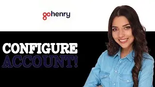 How To Configure GoHenry Child Account (2025)