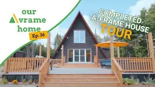 Ep. 36 | FINAL EPISODE - Our Avrame Home: A Tour of Our COMPLETED Trio 120 DIY A-Frame House
