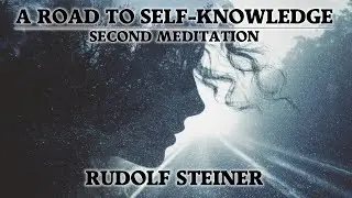 A Road to Self-Knowledge | Rudolf Steiner - Second Meditation, Ambient Audiobook