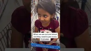When they need to pee every 5 minutes when we go out, and moms had enough lol