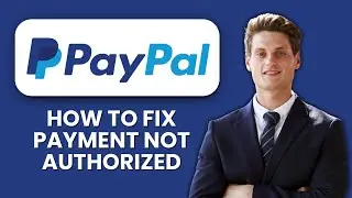 PayPal Payment Not Authorized &mdash; Fix ⚡ Resolve Authorization Errors And Complete Payments Smoothly