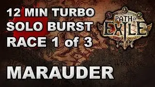 Path of Exile: 12 Minute Turbo Burst Race 1 of 3 - Marauder