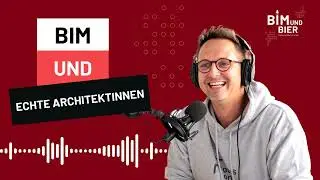 BIM & Bier Podcast Episode 35: BIM & Echte Architektinnen