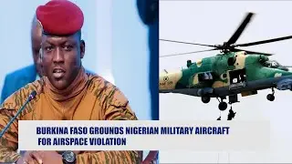 Burkina Faso Grounds Nigerian Military Aircraft for Airspace Violation