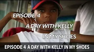 Ep 4 | What Kelly Taught Me About Giving | In My Shoes | Kenya