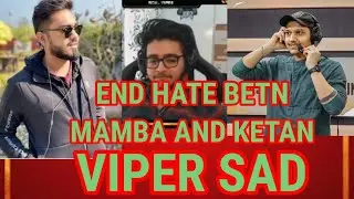 #ENDHATE between Mamba and Ketan K18 | Soul Viper Emotional 😭😭