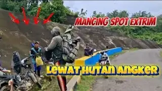 MANCING SPOT EXTRIM DI WADUK PANOHAN‼️LEWAT HUTAN ANGKER ( part 2)