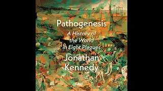 Pathogenesis: A History of the World in Eight Plagues Audiobook by Jonathan Kennedy