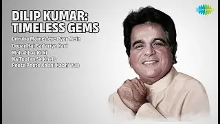 दिलीप कुमार: अमर नगमें | Mohammed Rafi Songs | Dilruba Maine Tere Pyar Mein