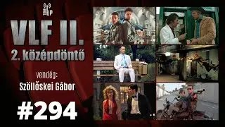 294. ad&aacute;s: A vil&aacute;g legjobb filmje II. - 2. k&ouml;z&eacute;pd&ouml;ntő (vend&eacute;g: Sz&ouml;llőskei G&aacute;bor)