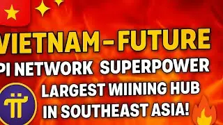 🇻🇳 Vietnam &ndash; The Future Pi Network Superpower | Southeast Asia&rsquo;s Mining Hub! 🔥#pinetwork #tienso 