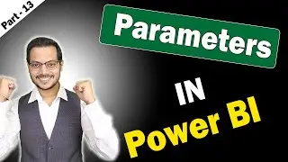 Part 13 - Unlock the Power of Parameters in Power BI | Best use of Parameter in power BI