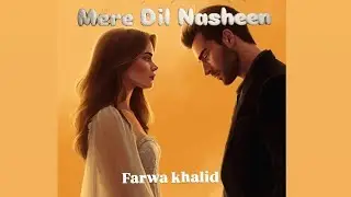 Mere dil nasheen novel by farwa khalid part 1