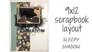 9x12 layout process video | sleepy shadow | jaymithescrapper