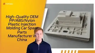 High-Quality OEM PP/ABS/Nylon Plastic Injection Molding Car Spare Parts Manufacturer in China