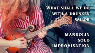 What Shall We Do With a Drunken Sailor - Mandolin improvisation by Sonya Firsova