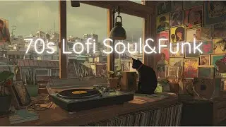 70s Lofi　Soul＆Funk | for studying,relaxing, reading, or late-night focus.