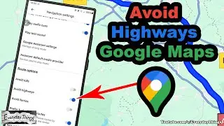 Как избегать автомагистралей на Google Картах &mdash; легко и просто