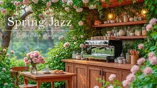Morning Spring Jazz 🌸 Soft Jazz Music at Cozy Garden Coffee Shop Ambience for Up Mood