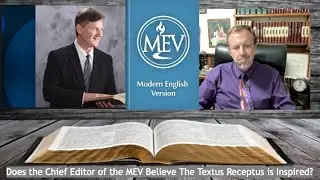 Does the Chief Editor of the MEV Believe the Textus Receptus is Inspired?