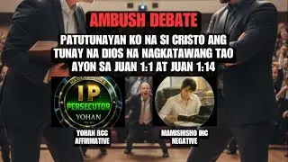 AMBUSH DEBATE: YOHAN (RCC) VS MAMISHISHO (INC) Part 1