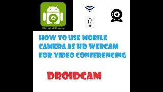 Droidcam- How to use Mobile Camera as HD Webcam on computer