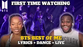 K-POP NEWBIES FIRST TIME WATCHING BTS (방탄소년단) BEST OF ME! |  LYRICS + DANCE PRACTICE + LIVE!