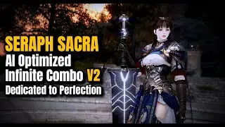 BDO Seraph Sacra AI Optimized Infinite Combo V2｜黑色沙漠 熾天使 聖約 AI 最佳化無限連招 V2